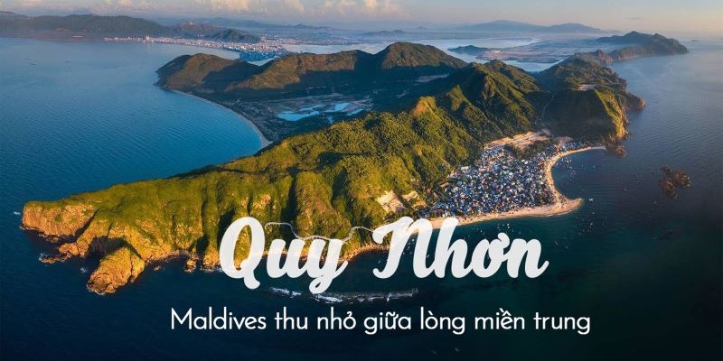 Đôi nét về du lịch Quy Nhơn - Nơi được mệnh danh là Maldives thu nhỏ