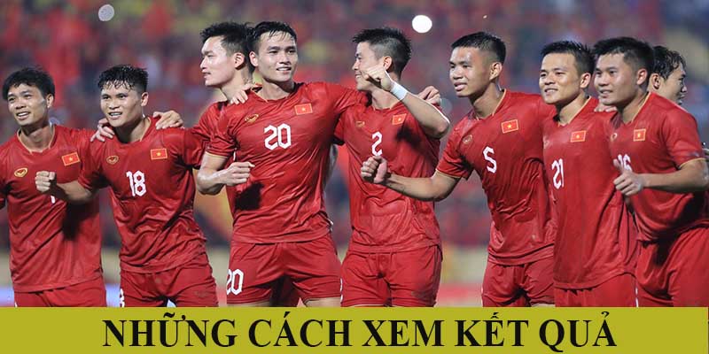 Những cách xem kết quả bóng đá sau trận