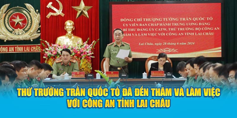 Thứ trưởng Trần Quốc Tỏ đã đến thăm và làm việc với Công an tỉnh Lai Châu