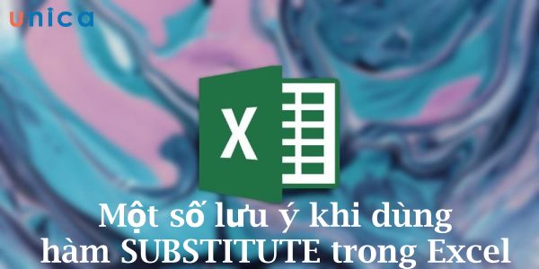 Một số lưu ý khi dùng hàm SUBSTITUTE trong Excel