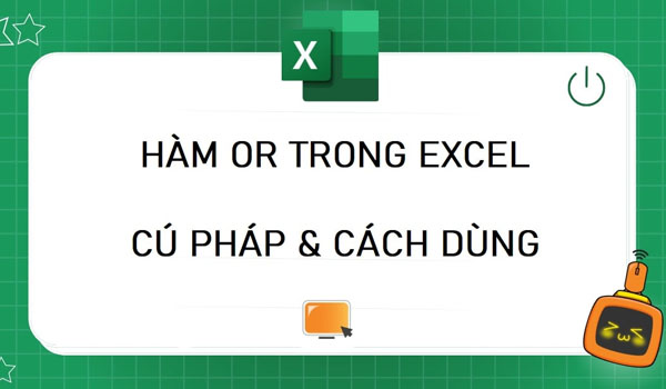 Cách dùng hàm OR trong excel để kiểm tra