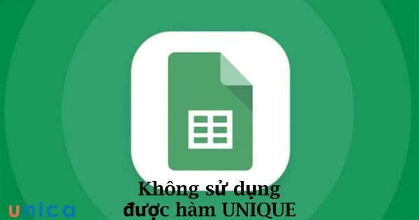 Không sử dụng được hàm UNIQUE: Nguyên nhân và cách xử lý