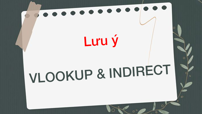 Một số lưu ý khi kết hợp hàm VLOOKUP và hàm INDIRECT