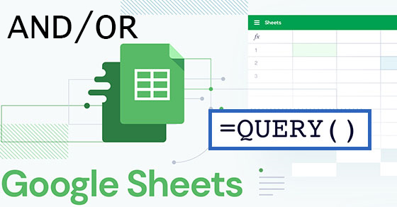 [Video] Cách kết hợp hàm QUERY và hàm AND/OR trong Google Sheet đầy đủ