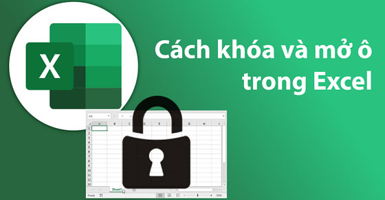 Cách khóa các ô và mở ô trong excel nhanh, ai cũng thực hiện được