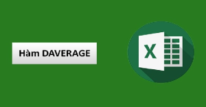 Cách sử dụng hàm DAVERAGE trong Excel có ví dụ dễ hiểu