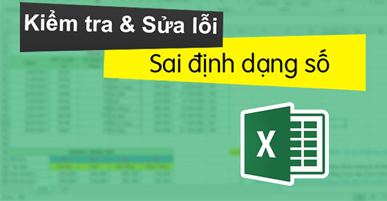 Cách sửa lỗi định dạng số trong Excel chi tiết, có ví dụ minh họa