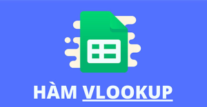 [Video] Cách sử dụng hàm VLOOKUP trong Google Sheet để tìm dữ liệu