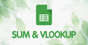 [Video] Cách kết hợp hàm SUM và hàm VLOOKUP trong Google Sheet dễ dàng