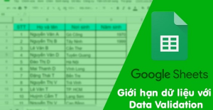 Cách giới hạn dữ liệu với Data Validation trong Google Sheets chi tiết