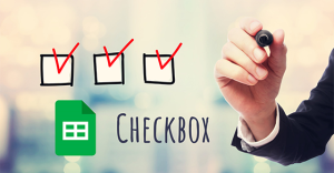 [Video] 5 cách chèn checkbox (hộp kiểm) trong Google Sheets chi tiết