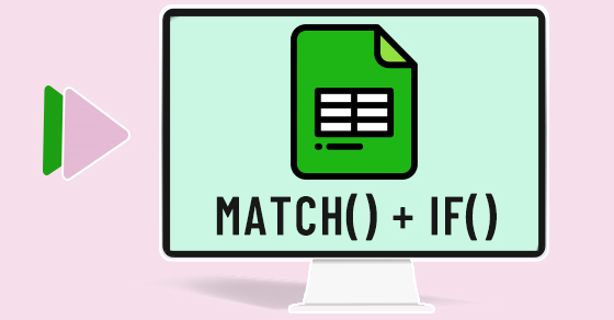 [Video] Cách kết hợp hàm MATCH với hàm IF trong Google Sheet chi tiết