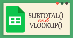 [Video] Cách kết hợp hàm SUBTOTAL với VLOOKUP trong Google Sheet