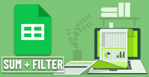 [Video] Cách kết hợp hàm SUM và hàm FILTER trong Google Sheet chi tiết