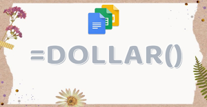 [Video] Cách sử dụng hàm DOLLAR trong Google Sheets định dạng tiền tệ