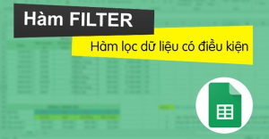 Cách sử dụng hàm Filter trong Google Sheet chi tiết, có ví dụ dễ hiểu