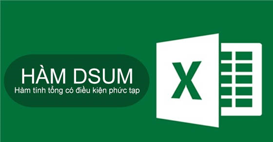 Cách dùng hàm DSUM tính tổng có điều kiện trong Excel có ví dụ