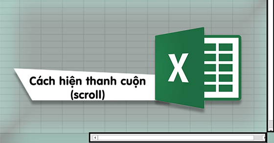 Cách hiện thanh scroll kéo ngang, dọc trong Excel 2007, 2010, 2013...