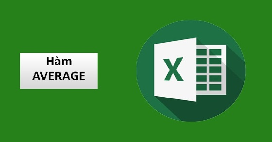 Cách sử dụng hàm AVERAGE trong Excel có bài tập kèm lời giải