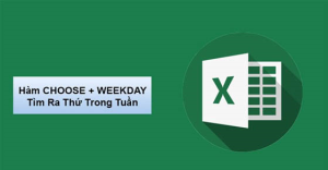 Cách dùng hàm CHOOSE và WEEKDAY tính ra thứ trong tuần trong Excel