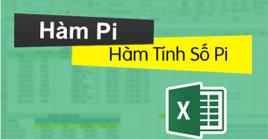 Cách sử dụng hàm Pi, cách viết số Pi trong Excel chi tiết, có ví dụ...