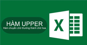 Cách sử dụng hàm UPPER trong Excel không lỗi font chi tiết có ví dụ