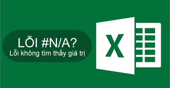 Cách sửa lỗi #N/A trong Excel hiệu quả, có ví dụ minh họa