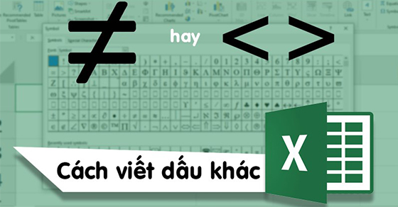 Cách viết dấu khác trong Excel 2003, 2007, 2010, 2013, 2016...