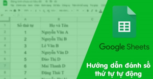 Hướng dẫn cách đánh số thứ tự tự động trong Google Sheets cực chi tiết