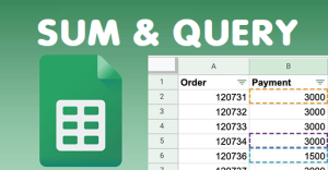 [Video] Cách kết hợp hàm QUERY và hàm SUM trong Google Sheet chi tiết