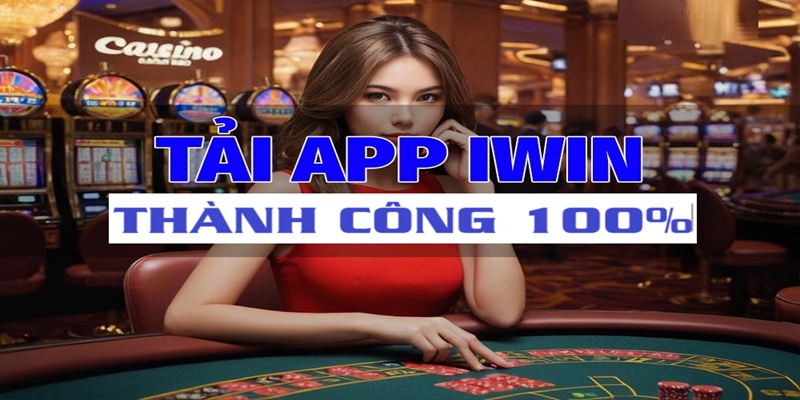 tải app iwin 100% thành công